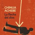 Cover Art for 9788499082707, La flecha de Dios / Arrow of God by Achebe, Chinua
