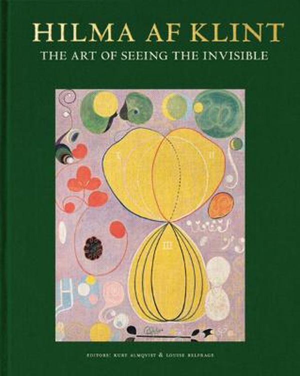 Cover Art for 9789189069176, Hilma af Klint: The art of seeing the invisible by Briony Fer, Stephen Kern, Wouter J. Hanegraff, Helmut Zander, Raphael Rosenberg, Marco Pasi, Christoph Wagner, Marty Bax, Tessel M. Bauduin, Victoria Ferentinou, Müller-Westermann, Iris