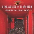 Cover Art for 9780231187275, Genealogies of Terrorism: Revolution, State Violence, Empire by Erlenbusch-Anderson, Verena
