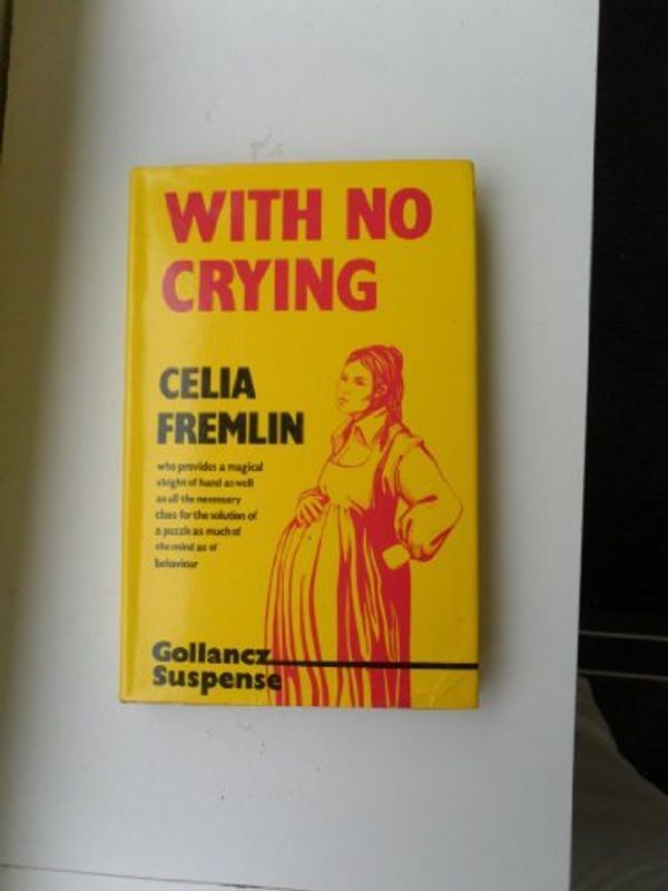 Cover Art for 9780385172066, With No Crying by Celia Fremlin