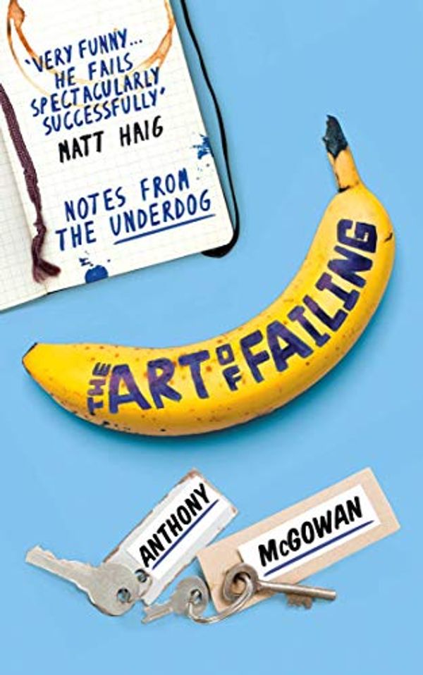 Cover Art for B0735JWV9H, The Art of Failing: Notes from the Underdog by Anthony McGowan