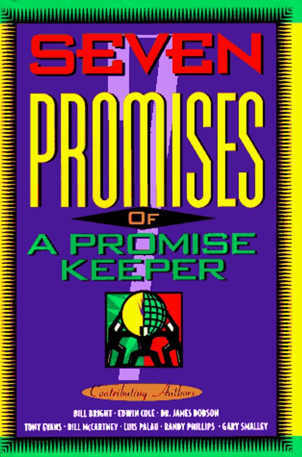 Cover Art for 9781561792221, The Seven Promises of a Promise Keeper by Bill Bright, Edwin Cole, James Dobson. Tony Evans