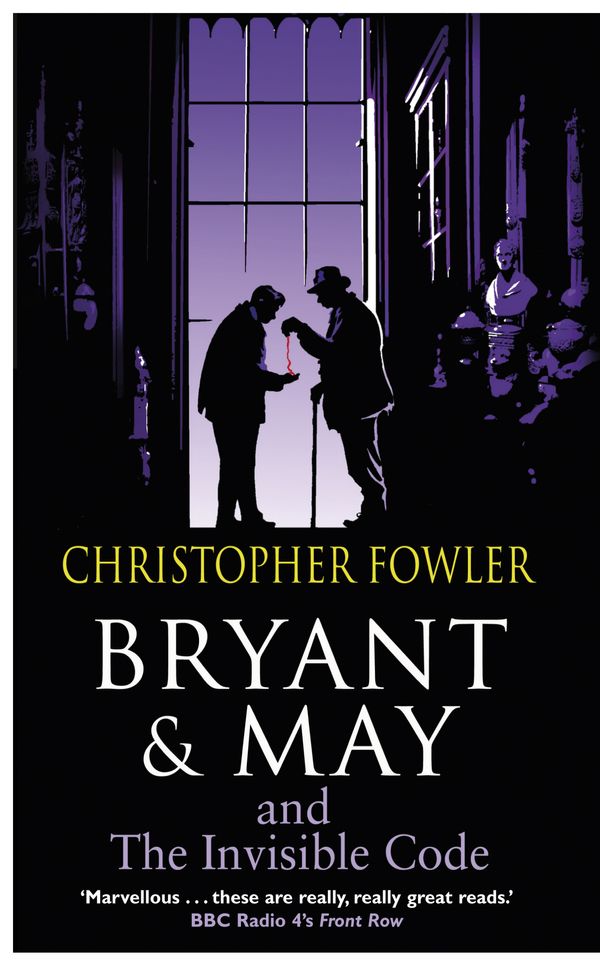 Cover Art for 9780857520500, Bryant & May and the Invisible Code: (Bryant & May Book 10) by Christopher Fowler