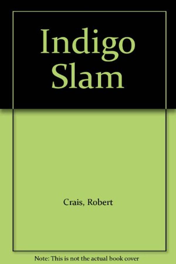 Cover Art for 9780752834658, Indigo Slam by Robert Crais