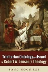 Cover Art for 9781498294645, Trinitarian Ontology and Israel in Robert W. Jenson's Theology by Sang Hoon Lee