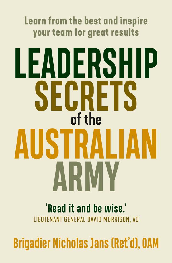 Cover Art for 9781760631802, Leadership Secrets of the Australian Army by Nicholas Jans