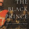 Cover Art for 9781643132297, The Black Prince: England's Greatest Medieval Warrior by Michael Jones