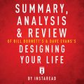Cover Art for B01N9ENQIJ, Summary, Analysis & Review of Bill Burnett's & Dave Evans's Designing Your Life by Instaread by Instaread