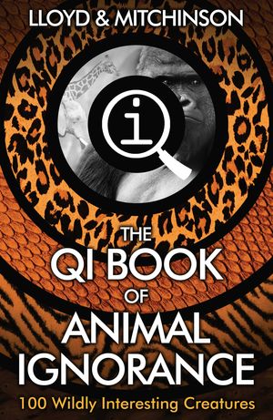 Cover Art for 9780571323890, QI: The Book of Animal Ignorance by John Lloyd