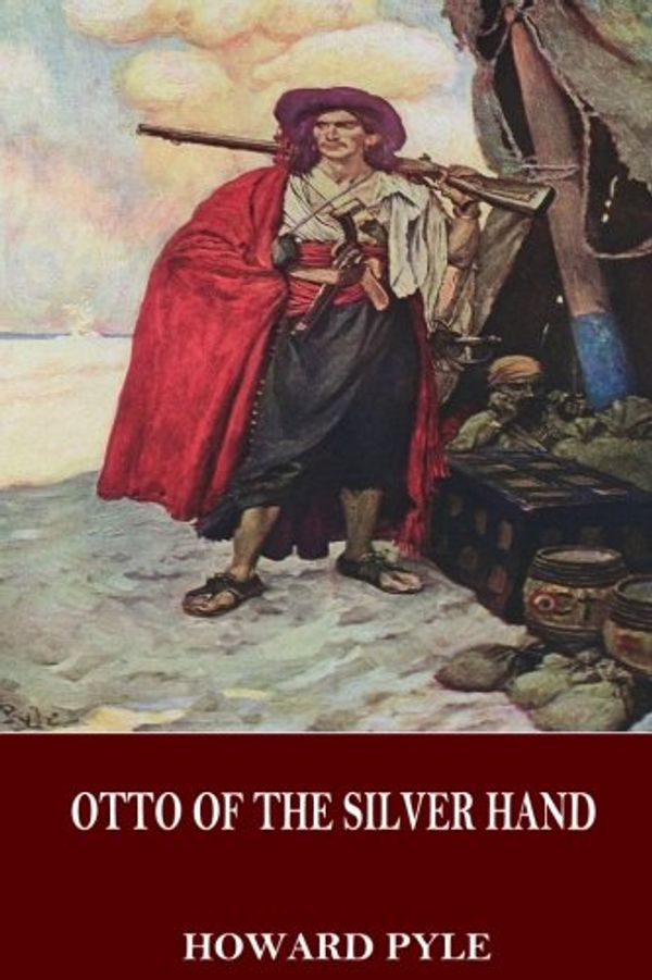 Cover Art for 9781536867633, Otto of the Silver Hand by Howard Pyle