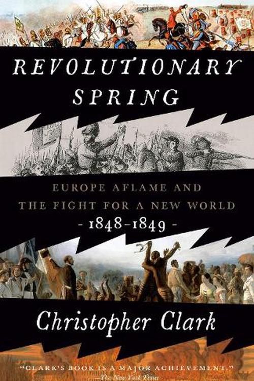 Cover Art for 9780525575214, Revolutionary Spring: Europe Aflame and the Fight for a New World, 1848-1849 by Christopher Clark