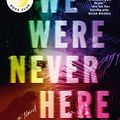 Cover Art for B08M31H56D, We Were Never Here by Andrea Bartz