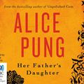 Cover Art for 9781743112960, Her Father's Daughter by Alice Pung