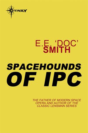 Cover Art for 9780575122895, Spacehounds of IPC by E.E."Doc" Smith