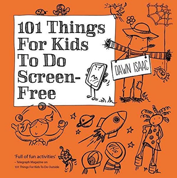 Cover Art for B07XV6Q1CM, 101 Things for Kids to do Screen-Free by Dawn Isaac