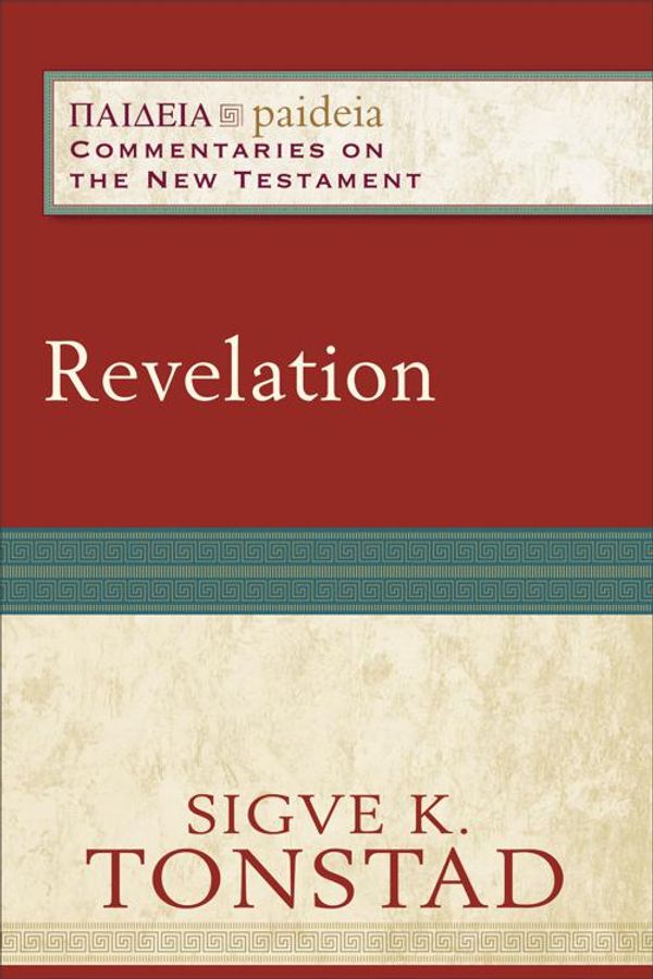 Cover Art for 9781493419623, Revelation (Paideia: Commentaries on the New Testament) by Sigve K. Tonstad