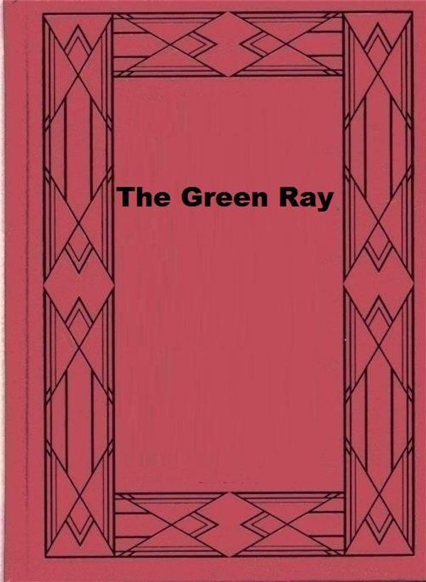 Cover Art for 1230001285857, The Green Ray by Jules Verne