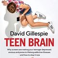 Cover Art for B07MFXQ247, Teen Brain by David Gillespie