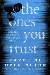 Cover Art for 9781460755822, The Ones You Trust by Caroline Overington