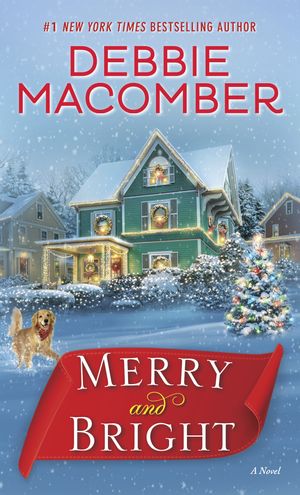 Cover Art for 9780399181245, Merry and Bright: A Novel by Debbie Macomber