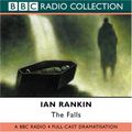 Cover Art for B000FWHV2S, The Falls (Dramatized): Inspector Rebus, Book 12 (Dramatised) by Ian Rankin