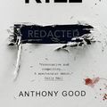 Cover Art for 9781786495693, Kill [redacted] by Anthony Good