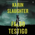 Cover Art for 9780063221772, False Witness \ La Falsa Testigo by Karin Slaughter, Sara Vivanco