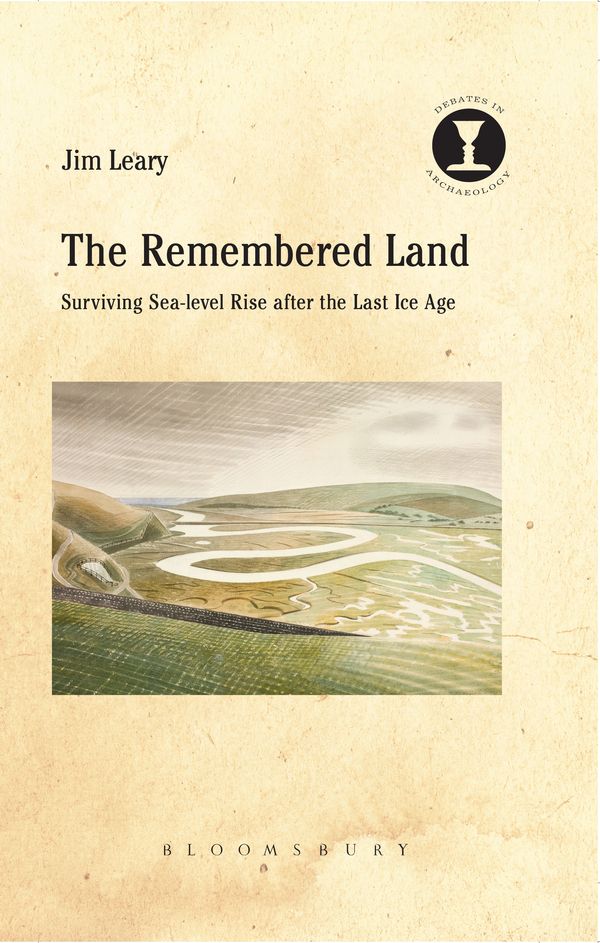 Cover Art for 9781474245913, The Remembered LandSurviving Sea-Level Rise After the Last Ice Age by Jim Leary