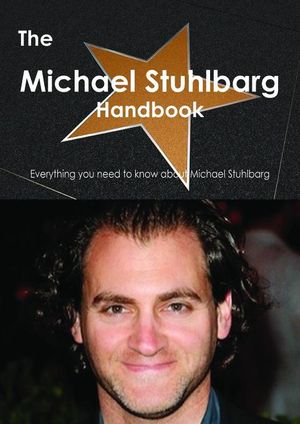Cover Art for 9781486466931, The Michael Stuhlbarg Handbook - Everything you need to know about Michael Stuhlbarg by Smith, Emily