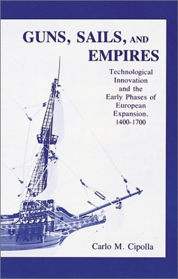 Cover Art for 9780897450713, Guns, Sails and Empires: Technological Innovation and the Early Phases of European Expansion by Caro M. Cipolla