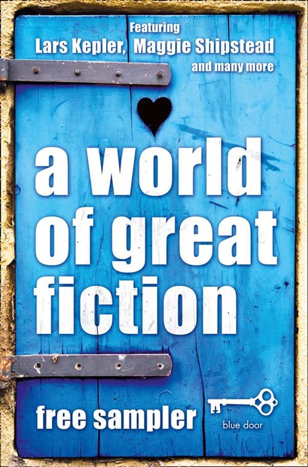 Cover Art for 9780007525645, A World of Great Fiction: Free Sampler by Lars Kepler, Zoran Drvenkar, Maggie Shipstead, P.A. O’Reilly, Tie Ning, James Smythe, Helene Wecker