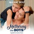 Cover Art for 9780648431039, Mothering Our Boys by Maggie Dent