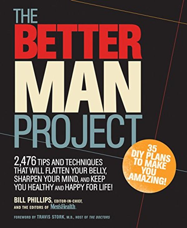 Cover Art for B00RKO8GPA, The Better Man Project: 2,476 tips and techniques that will flatten your belly, sharpen your mind, and keep you healthy and happy for life! by Bill Phillips