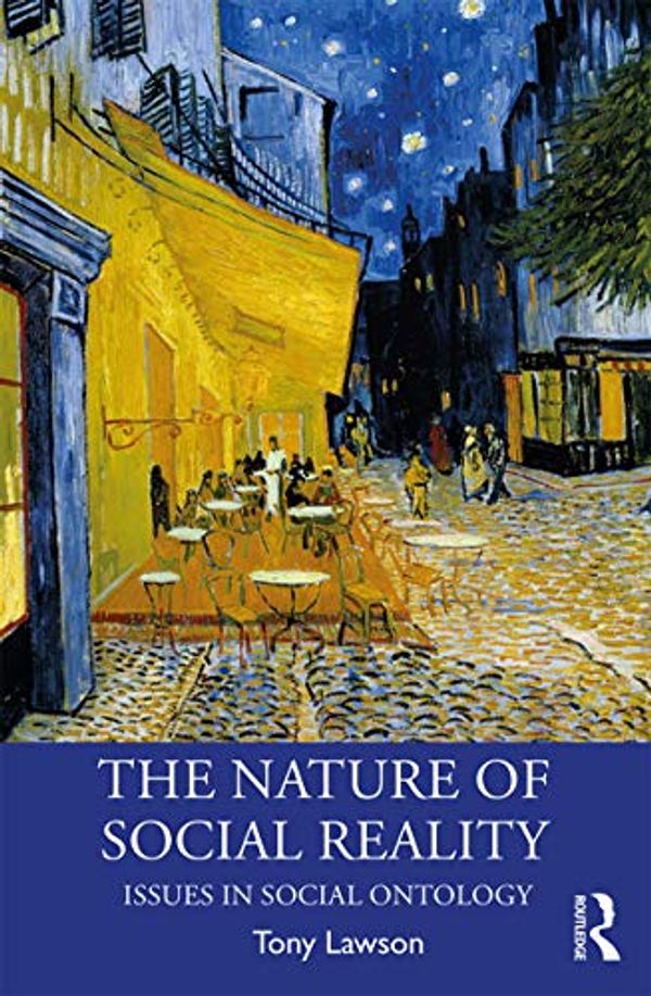 Cover Art for B08LDS7QMC, The Nature of Social Reality: Issues in Social Ontology (Economics as Social Theory Book 49) by Tony Lawson