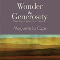 Cover Art for B01FGNYL46, Wonder and Generosity: Their Role in Ethics and Politics by Marguerite La Caze(2014-01-02) by Marguerite La Caze