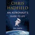 Cover Art for 9780804193887, An Astronaut's Guide to Life on Earth by Chris Hadfield