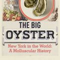 Cover Art for 9780224074339, The Big Oyster by Mark Kurlansky