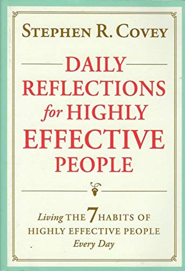 Cover Art for 9781476793733, Daily Reflections for Highly Effective People: Living The Seven Habits of Highly Successful People Every Day by Stephen R. Covey