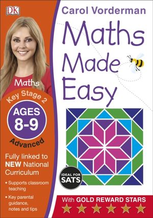 Cover Art for 9781409344810, Maths Made Easy Ages 8-9 Key Stage 2 Advanced (Carol Vorderman's Maths Made Easy) by Carol Vorderman