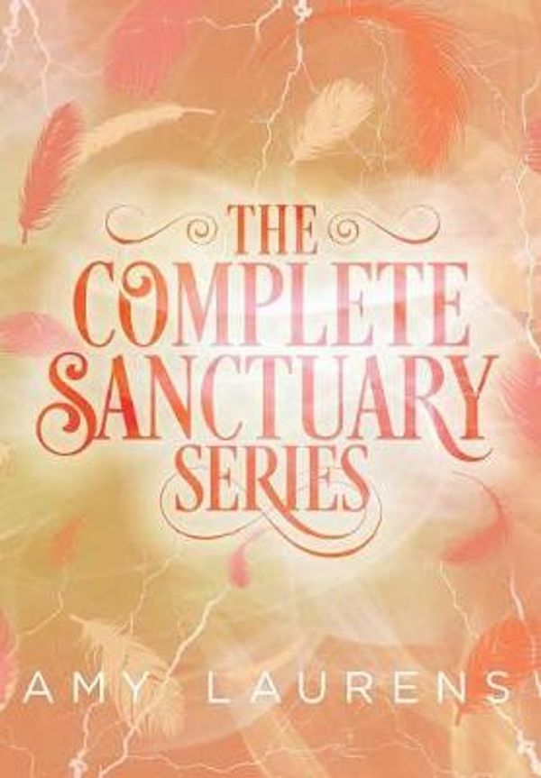 Cover Art for 9781925825978, The Complete Sanctuary Series by Amy Laurens