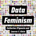 Cover Art for 9780262547185, Data Feminism by Catherine D'Ignazio, Lauren F. Klein