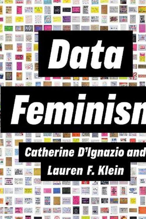 Cover Art for 9780262547185, Data Feminism by Catherine D'Ignazio, Lauren F. Klein