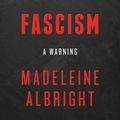 Cover Art for 9780062802248, Fascism: A Warning by Madeleine Albright