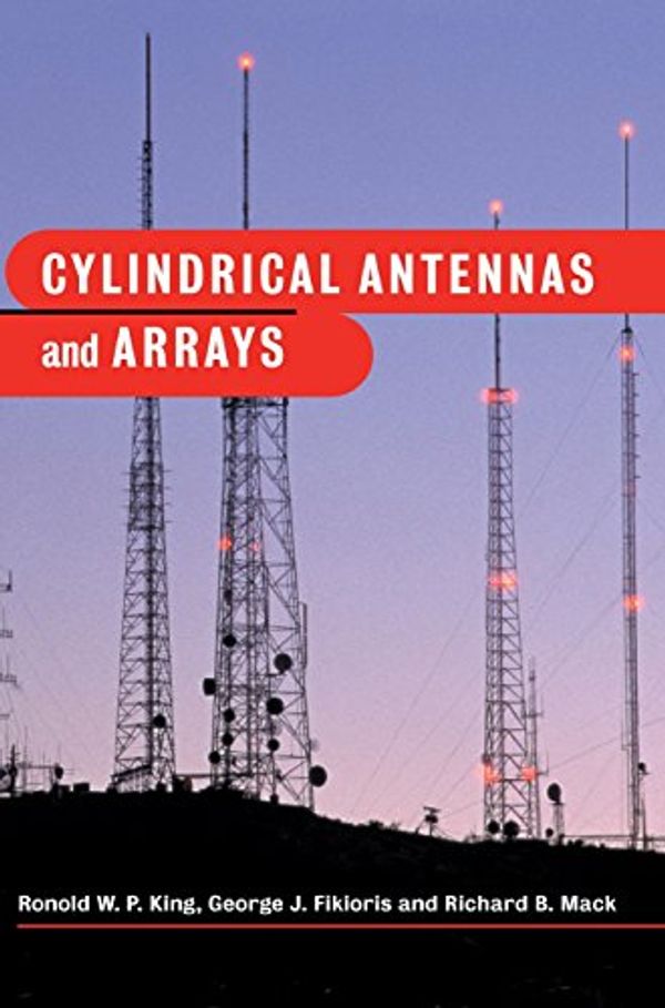 Cover Art for 9780521431071, Cylindrical Antennas and Arrays by Ronold W. p. King, George J. Fikioris, Richard B. Mack