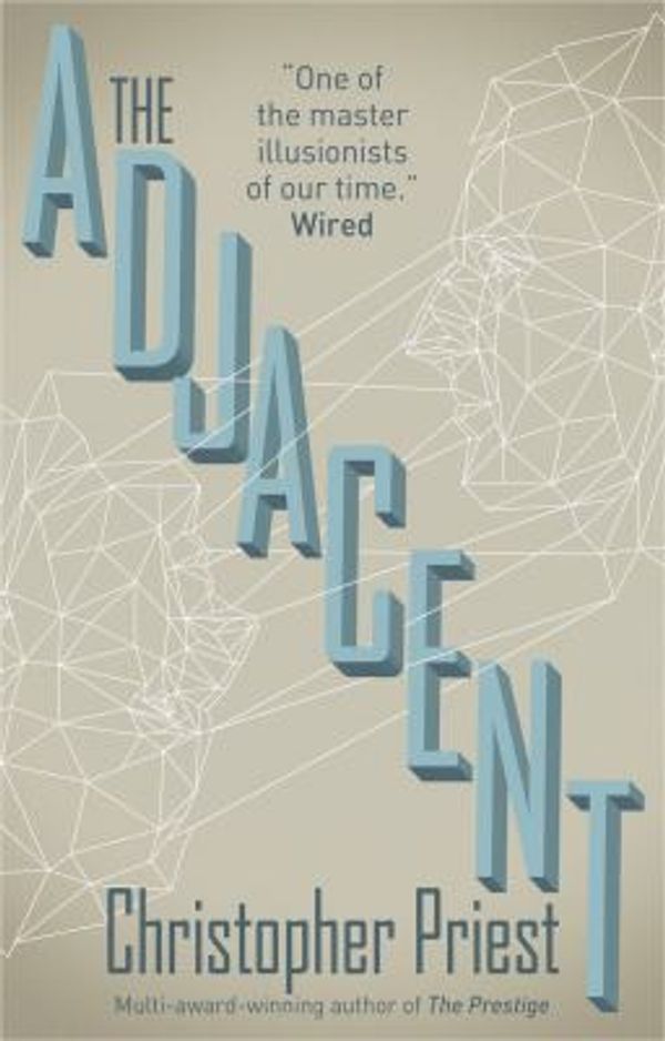 Cover Art for 9781783292172, The Adjacent by Christopher Priest