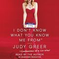 Cover Art for 9780804149150, I Don't Know what You Know Me from by Judy Greer