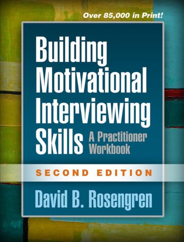 Cover Art for 9781462532070, Building Motivational Interviewing Skills, Second Edition by David B Rosengren