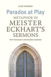 Cover Art for 9780813235288, Paradox at Play: Metaphor in Meister Eckhart's Sermons: with Previously Unpublished Sermons by Clint Johnson