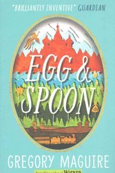 Cover Art for 9781406361087, Egg & Spoon by Gregory Maguire