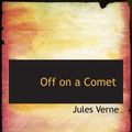 Cover Art for 9780554109664, Off on a Comet by Jules Verne